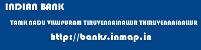 INDIAN BANK  TAMIL NADU VILLUPURAM TIRUVENNAINALLUR THIRUVENNAINALLUR  banks information 